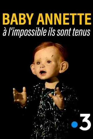 Постер: Baby Annette, à l'impossible ils sont tenus
