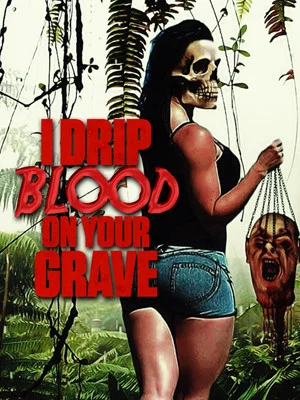 Постер: I Drip Blood on Your Grave