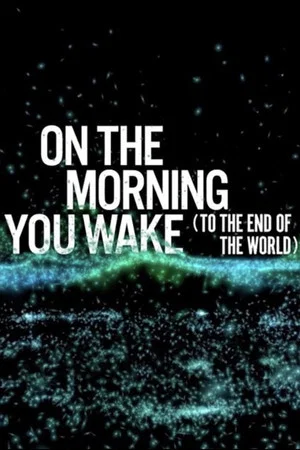 Постер: On the Morning You Wake (to the End of the World)