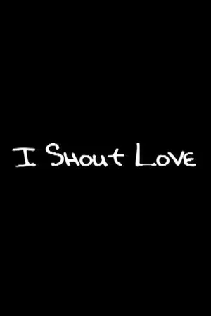 Постер: I Shout Love