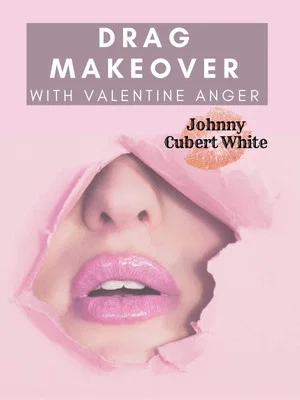 Постер: Drag Makeover with Valentine Anger - Johnny Cubert White