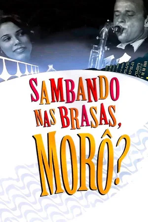 Постер: Sambando nas Brasas, Morô?
