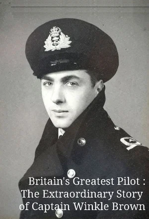 Постер: Britain's Greatest Pilot: The Extraordinary Story of Captain Winkle Brown
