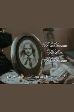 Постер: A Dream Within a Dream: The Making of 'Picnic at Hanging Rock'