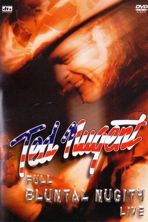 Постер: Ted Nugent: Full Bluntal Nugity Live