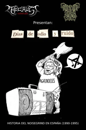 Постер: Días de Odio y Ruido: Historia del Noisegrind en España (1990-1995)