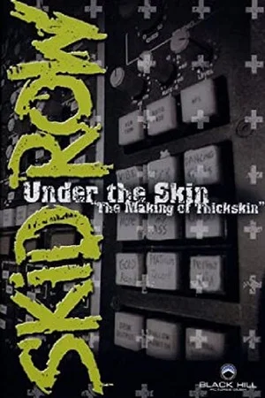 Постер: Skid Row | Under The Skin: The Making Of Thickskin