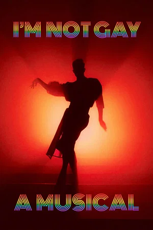 Постер: I'm Not Gay : A Musical