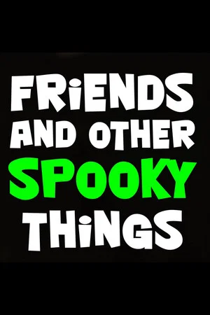 Постер: Friends and Other Spooky Things