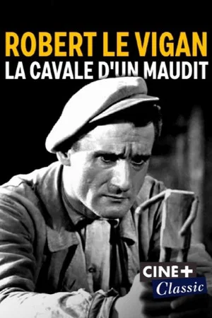 Постер: Robert Le Vigan, la cavale d'un maudit