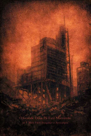 Постер: The Great God Pan Is Dying or It is Easier to Imagine the Apocalypse