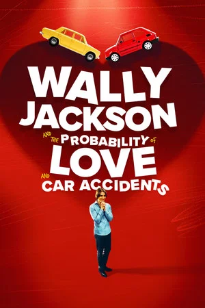 Постер: Wally Jackson and the Probability of Love and Car Accidents