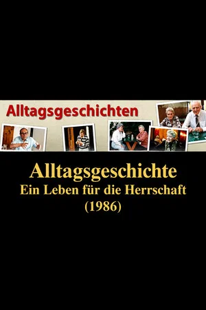 Постер: Alltagsgeschichte – Ein Leben für die Herrschaft: Vom Glück und Elend der dienstbaren Geister