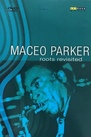 Постер: Maceo Parker - Roots Revisited