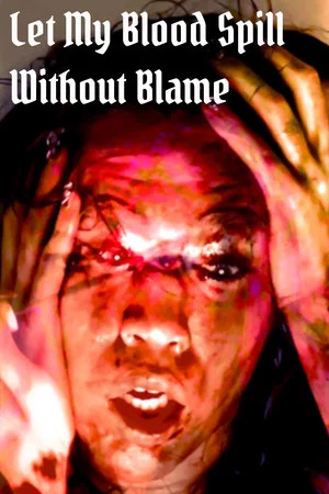 Постер: Let My Blood Spill Without Blame