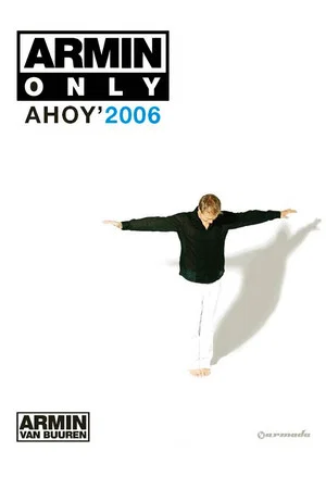 Постер: Armin Only: Ahoy' 2006