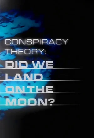 Постер: Conspiracy Theory: Did We Land on the Moon?