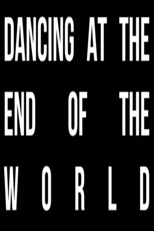 Постер: Dancing at the End of the World