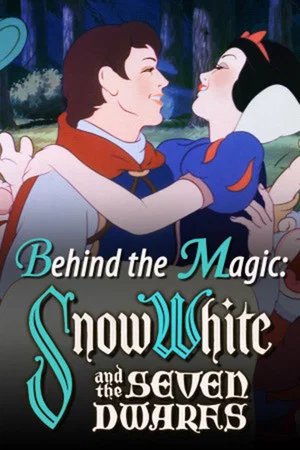 Постер: Behind the Magic: Snow White and the Seven Dwarfs