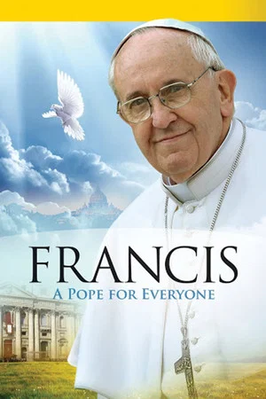Постер: Pope Francis: A Pope For Everyone