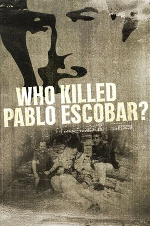 Постер: Who Killed Pablo Escobar?