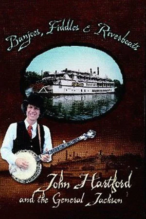 Постер: Banjoes, Fiddles & Riverboats: John Hartford and the General Jackson