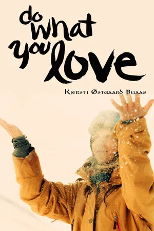 Постер: Do What You Love Kjersti Buaas Story
