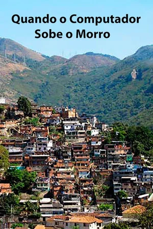 Постер: Quando o Computador Sobe o Morro