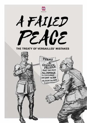 Постер: A Failed Peace, The Mistakes of The Treaty of Versailles