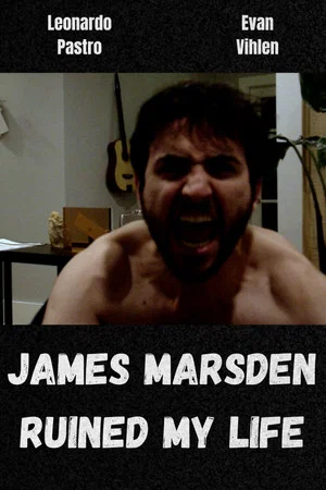 Постер: James Marsden Ruined My Life