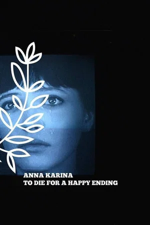 Постер: Anna Karina: To Die for a Happy Ending