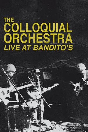 Постер: The Colloquial Orchestra: Live at Bandito's