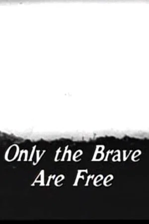 Постер: Only The Brave Are Free