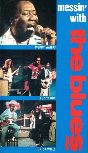 Постер: Muddy Waters, Buddy Guy, Junior Wells ‎– Messin' With The Blues
