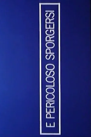 Постер: È pericoloso sporgersi