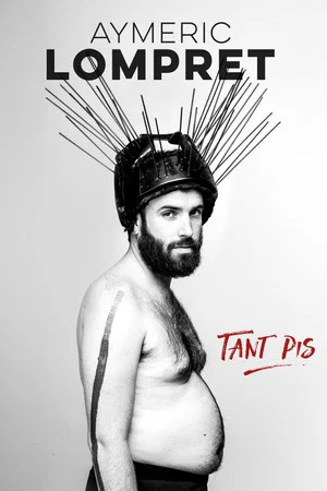 Постер: Aymeric Lompret : Tant Pis