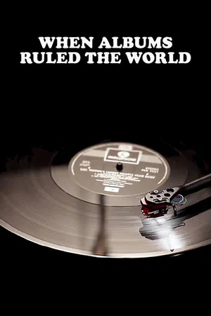 Постер: When Albums Ruled the World