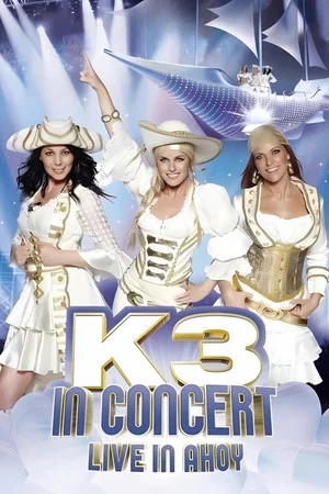 Постер: K3 In Concert: Live In Ahoy