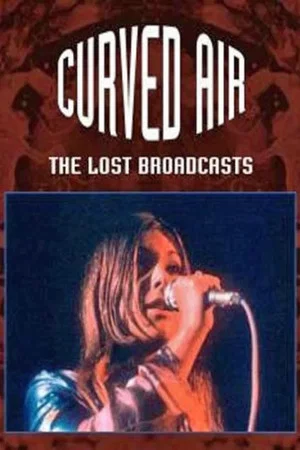 Постер: Curved Air - The Lost Broadcasts