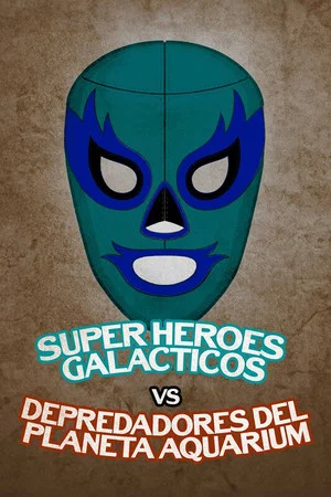 Постер: Galactic Super Heroes vs. Predators From Planet Aquarium