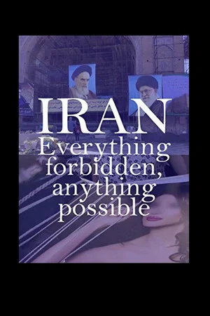 Постер: Iran: Everything Forbidden, Anything Possible