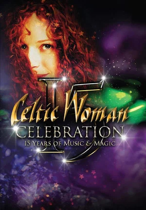 Постер: Celtic Woman: Celebration – 15 Years of Music & Magic