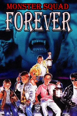 Постер: Monster Squad Forever!