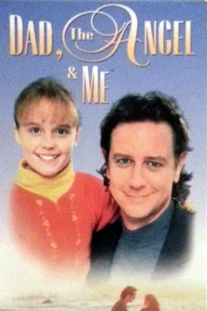 Постер: Dad, the Angel & Me