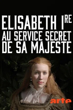 Постер: Elisabeth Ire – Au service secret de Sa Majesté