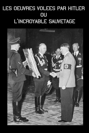 Постер: Les oeuvres volées par Hitler ou l'incroyable sauvetage