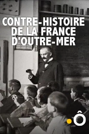 Постер: Contre-histoire de la France d'outre-mer