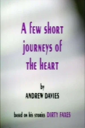 Постер: A Few Short Journeys of the Heart