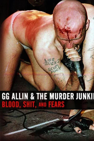 Постер: GG Allin & the Murder Junkies: Blood, Shit and Fears