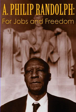 Постер: A. Philip Randolph: For Jobs and Freedom